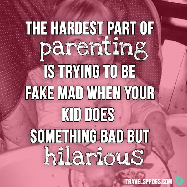 The Hardest part of parenting is trying to be fake mad when your kid does something bad but hilarious